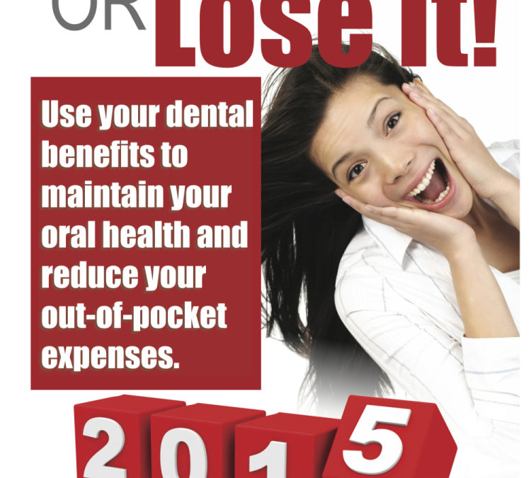 End of the Year Dental Benefits ” Use It or Lose It”